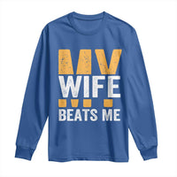 Funny My Wife Beats Me Husband Long Sleeve Shirt Vintage Text Sarcastic
