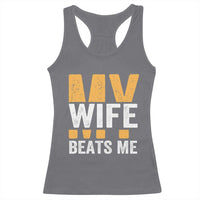 Funny My Wife Beats Me Husband Racerback Tank Top Vintage Text Sarcastic