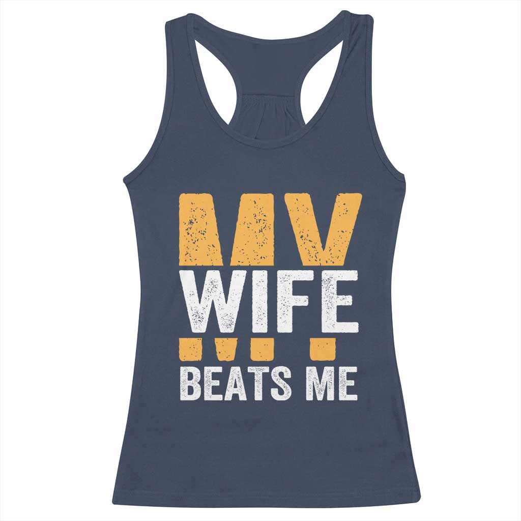 Funny My Wife Beats Me Husband Racerback Tank Top Vintage Text Sarcastic