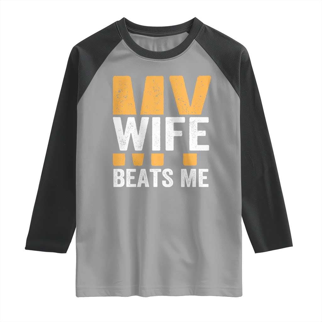 Funny My Wife Beats Me Husband Raglan Shirt Vintage Text Sarcastic
