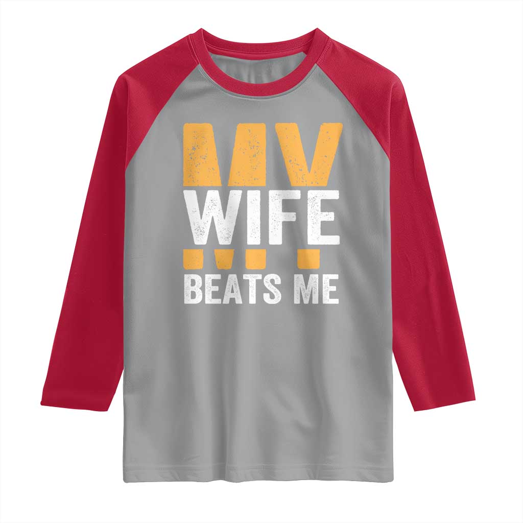 Funny My Wife Beats Me Husband Raglan Shirt Vintage Text Sarcastic