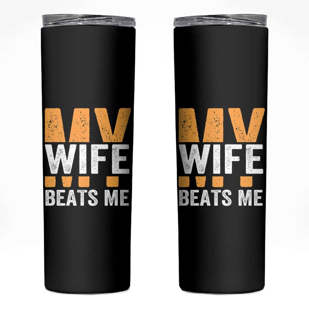 Funny My Wife Beats Me Husband Skinny Tumbler Vintage Text Sarcastic