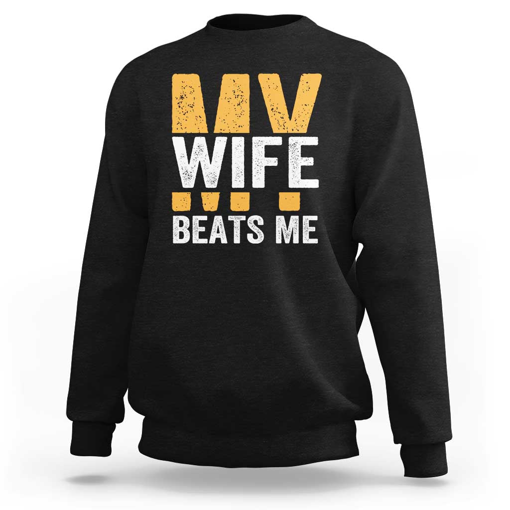 Funny My Wife Beats Me Husband Sweatshirt Vintage Text Sarcastic