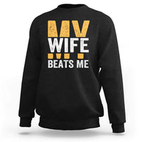 Funny My Wife Beats Me Husband Sweatshirt Vintage Text Sarcastic