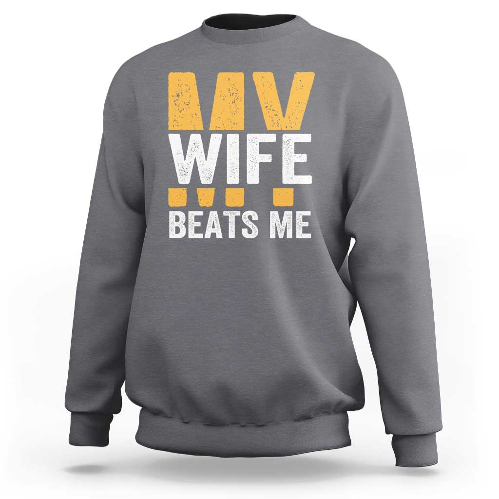 Funny My Wife Beats Me Husband Sweatshirt Vintage Text Sarcastic