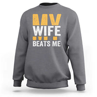 Funny My Wife Beats Me Husband Sweatshirt Vintage Text Sarcastic