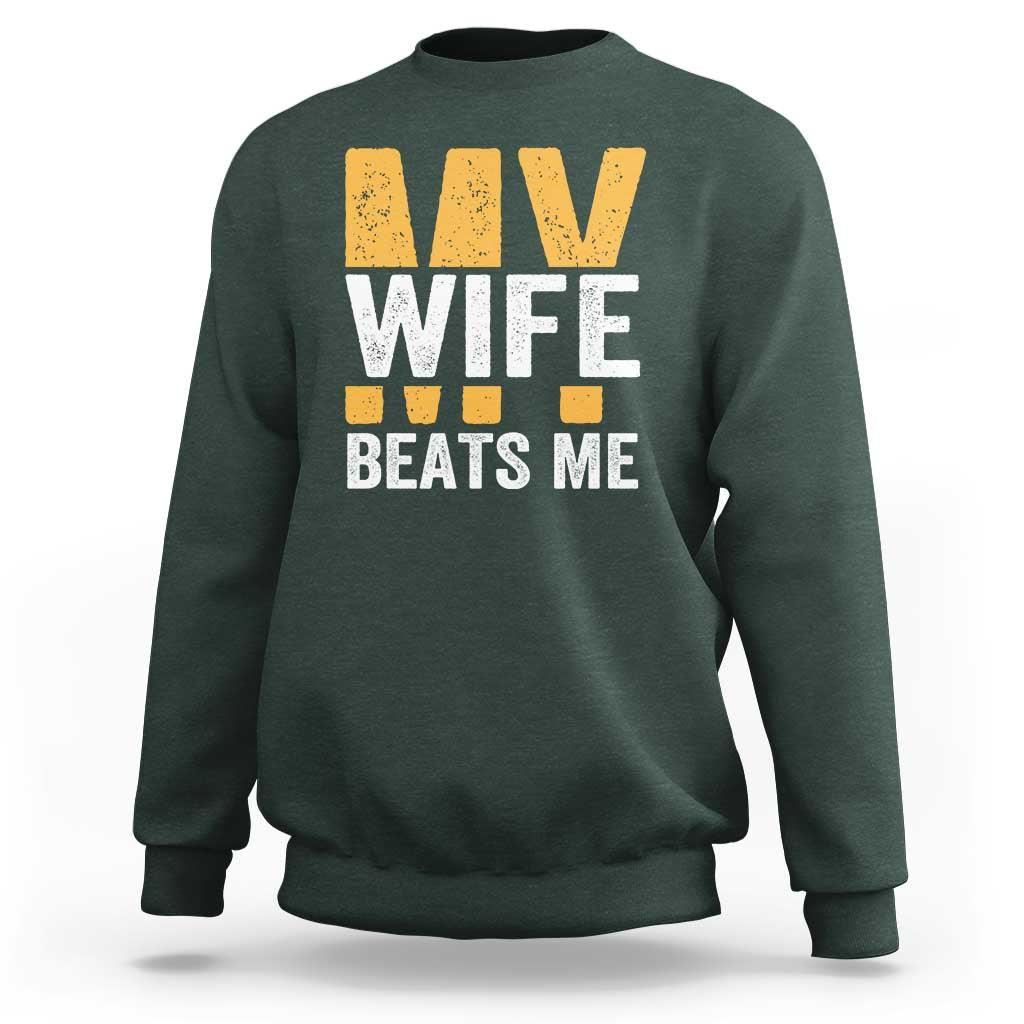 Funny My Wife Beats Me Husband Sweatshirt Vintage Text Sarcastic