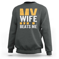 Funny My Wife Beats Me Husband Sweatshirt Vintage Text Sarcastic