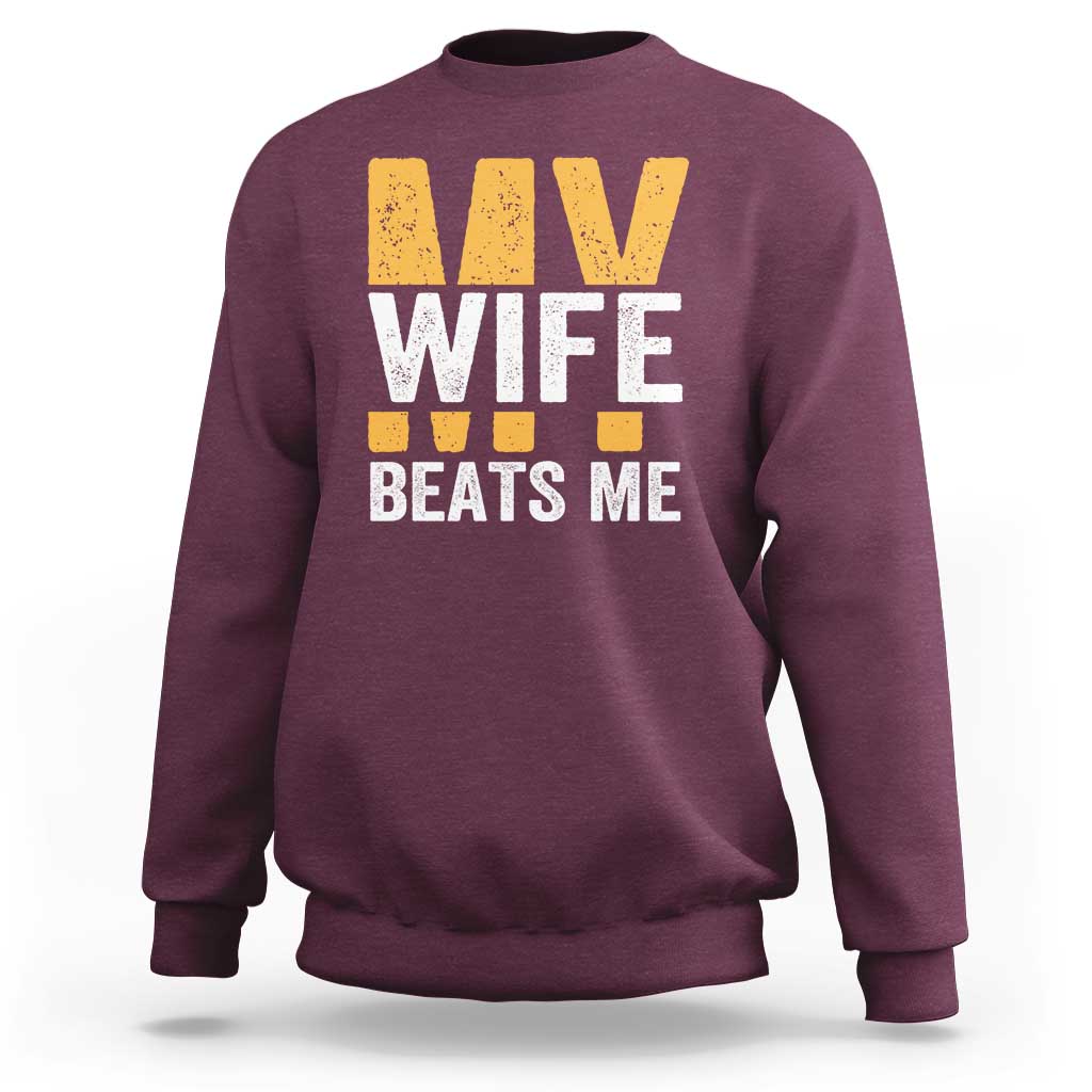 Funny My Wife Beats Me Husband Sweatshirt Vintage Text Sarcastic