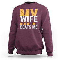 Funny My Wife Beats Me Husband Sweatshirt Vintage Text Sarcastic