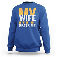 Funny My Wife Beats Me Husband Sweatshirt Vintage Text Sarcastic