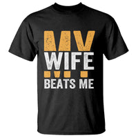 Funny My Wife Beats Me Husband T Shirt Vintage Text Sarcastic