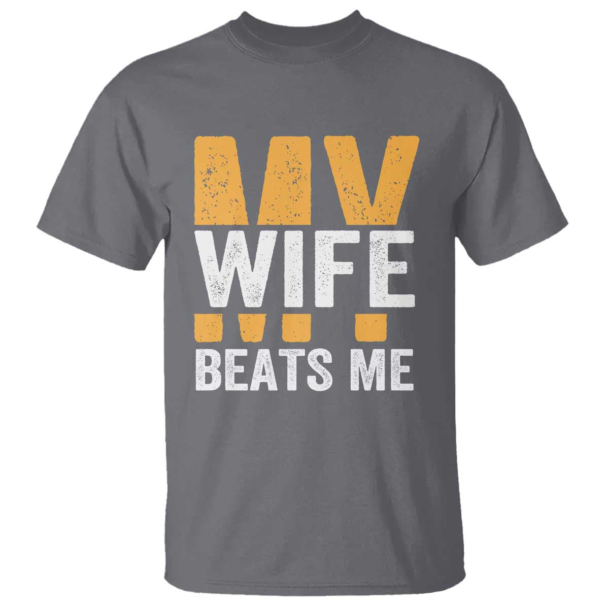 Funny My Wife Beats Me Husband T Shirt Vintage Text Sarcastic