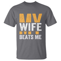 Funny My Wife Beats Me Husband T Shirt Vintage Text Sarcastic