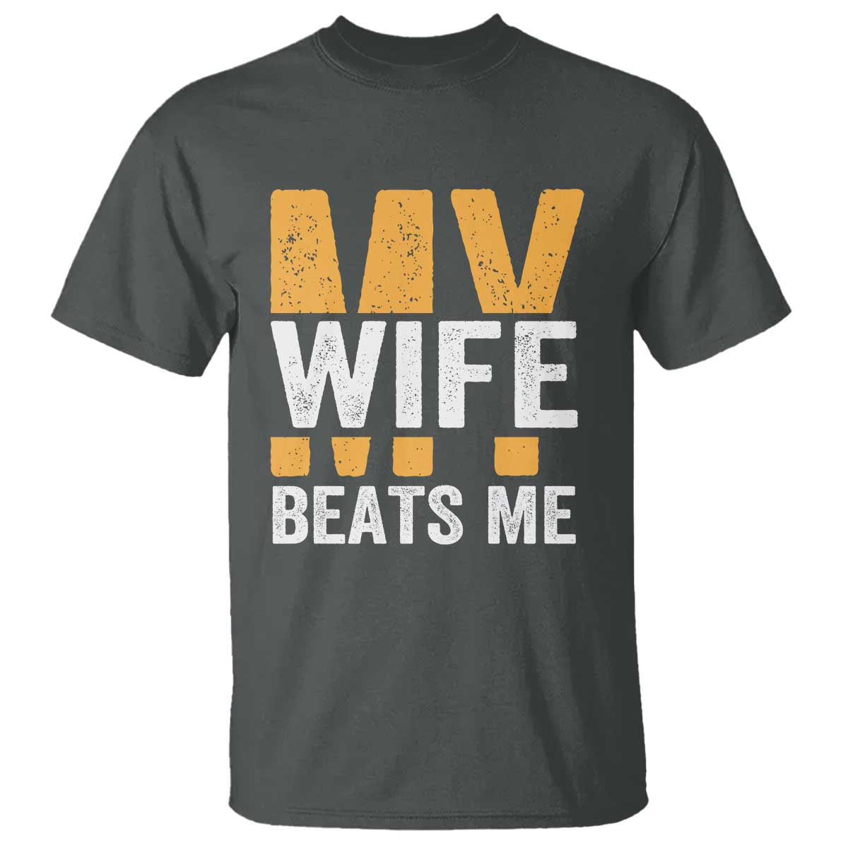 Funny My Wife Beats Me Husband T Shirt Vintage Text Sarcastic