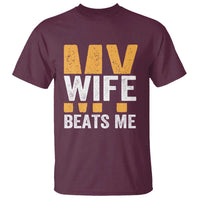 Funny My Wife Beats Me Husband T Shirt Vintage Text Sarcastic