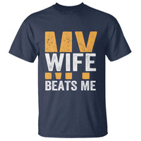 Funny My Wife Beats Me Husband T Shirt Vintage Text Sarcastic