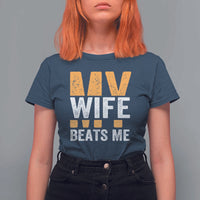 Funny My Wife Beats Me Husband T Shirt For Women Vintage Text Sarcastic