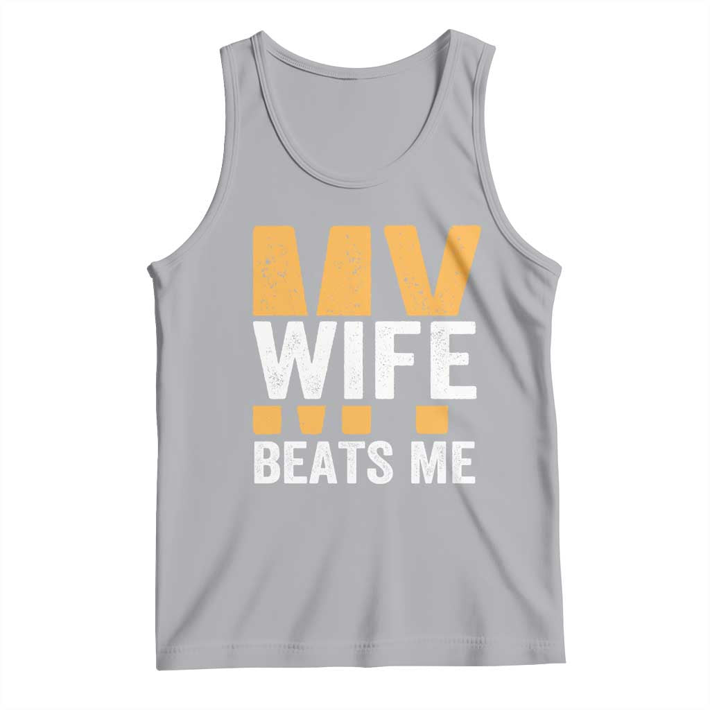 Funny My Wife Beats Me Husband Tank Top Vintage Text Sarcastic