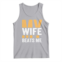 Funny My Wife Beats Me Husband Tank Top Vintage Text Sarcastic