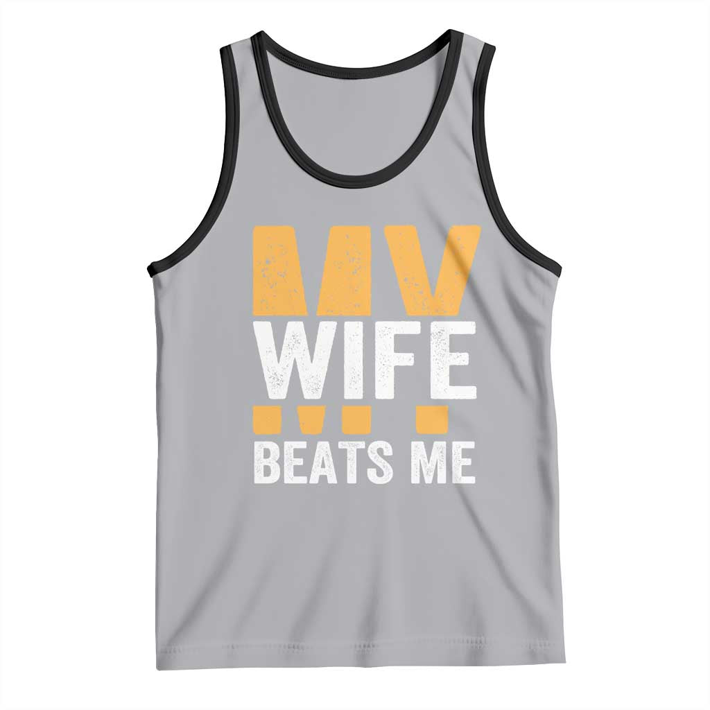 Funny My Wife Beats Me Husband Tank Top Vintage Text Sarcastic