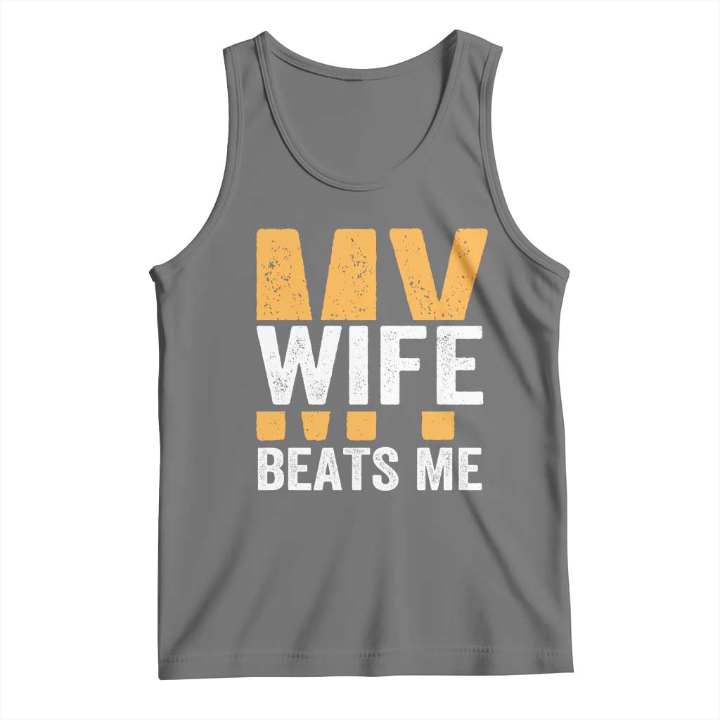 Funny My Wife Beats Me Husband Tank Top Vintage Text Sarcastic