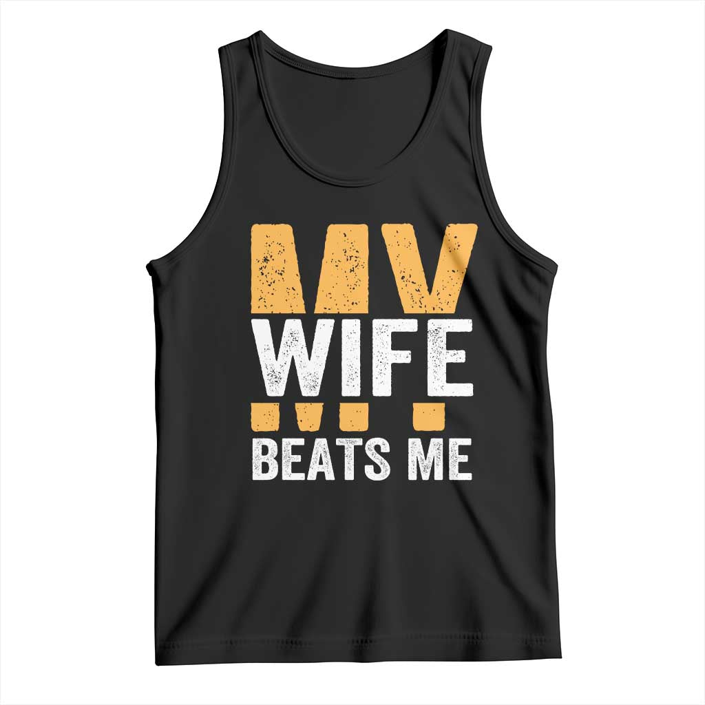 Funny My Wife Beats Me Husband Tank Top Vintage Text Sarcastic