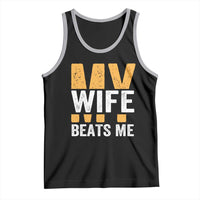 Funny My Wife Beats Me Husband Tank Top Vintage Text Sarcastic