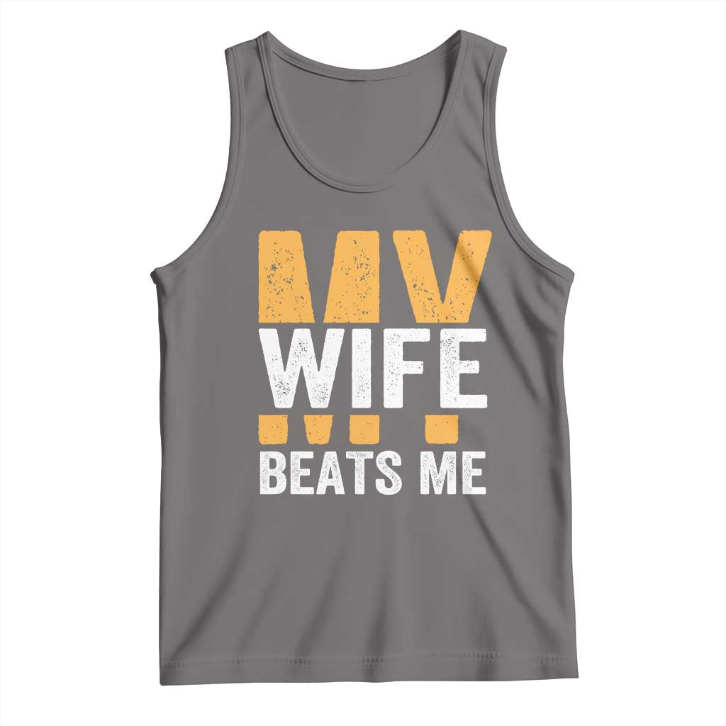 Funny My Wife Beats Me Husband Tank Top Vintage Text Sarcastic