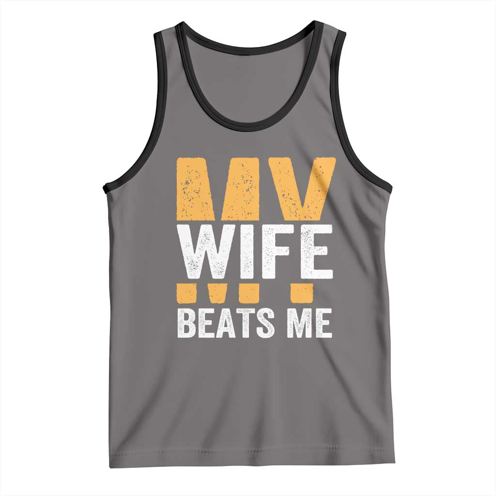 Funny My Wife Beats Me Husband Tank Top Vintage Text Sarcastic