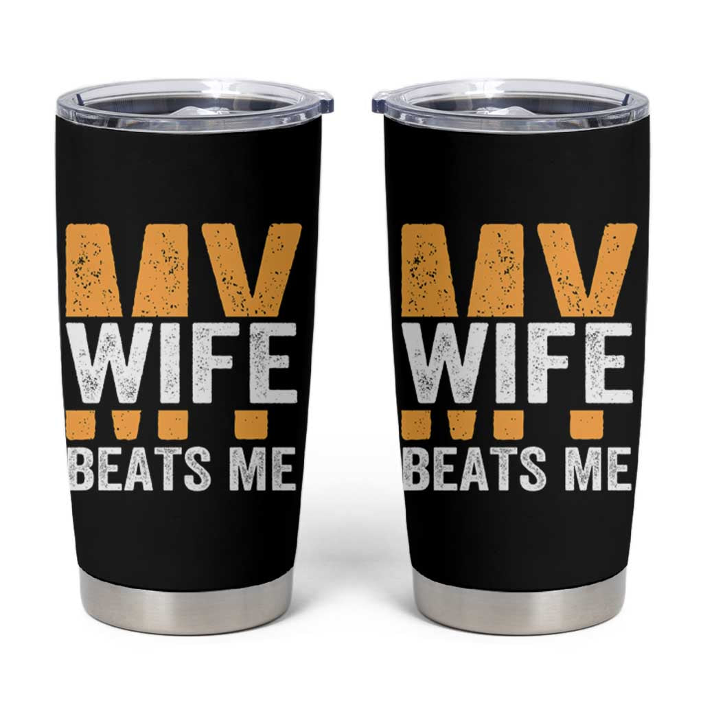 Funny My Wife Beats Me Husband Tumbler Cup Vintage Text Sarcastic