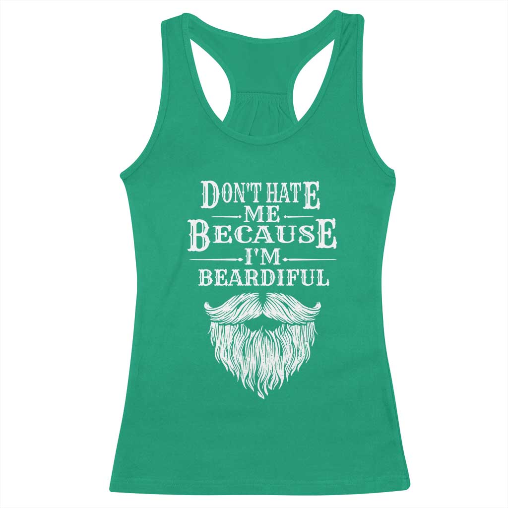 Funny Don't Hate Me Because I'm Beardiful Racerback Tank Top Bearded Man