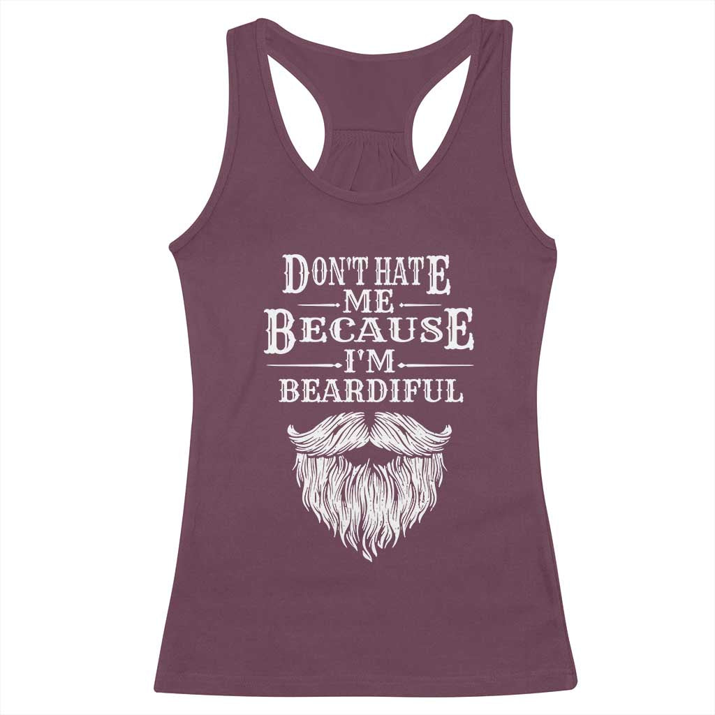 Funny Don't Hate Me Because I'm Beardiful Racerback Tank Top Bearded Man