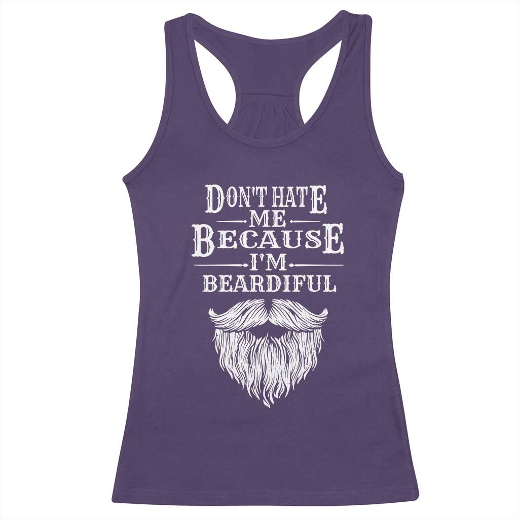 Funny Don't Hate Me Because I'm Beardiful Racerback Tank Top Bearded Man