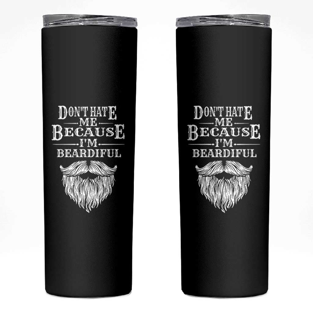 Funny Dont Hate Me Because I'm Beardiful Skinny Tumbler Bearded Man