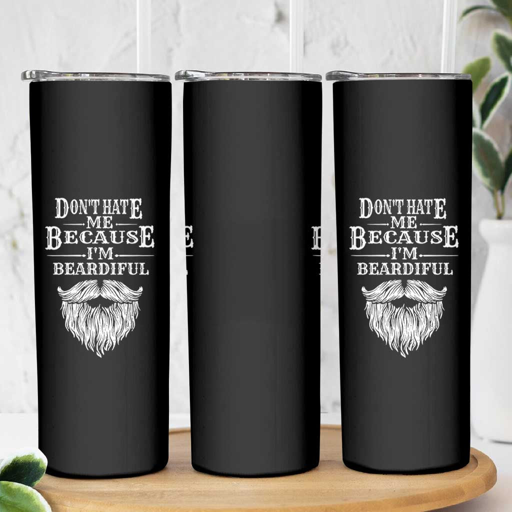 Funny Dont Hate Me Because I'm Beardiful Skinny Tumbler Bearded Man
