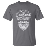 Funny Don't Hate Me Because I'm Beardiful T Shirt Bearded Man