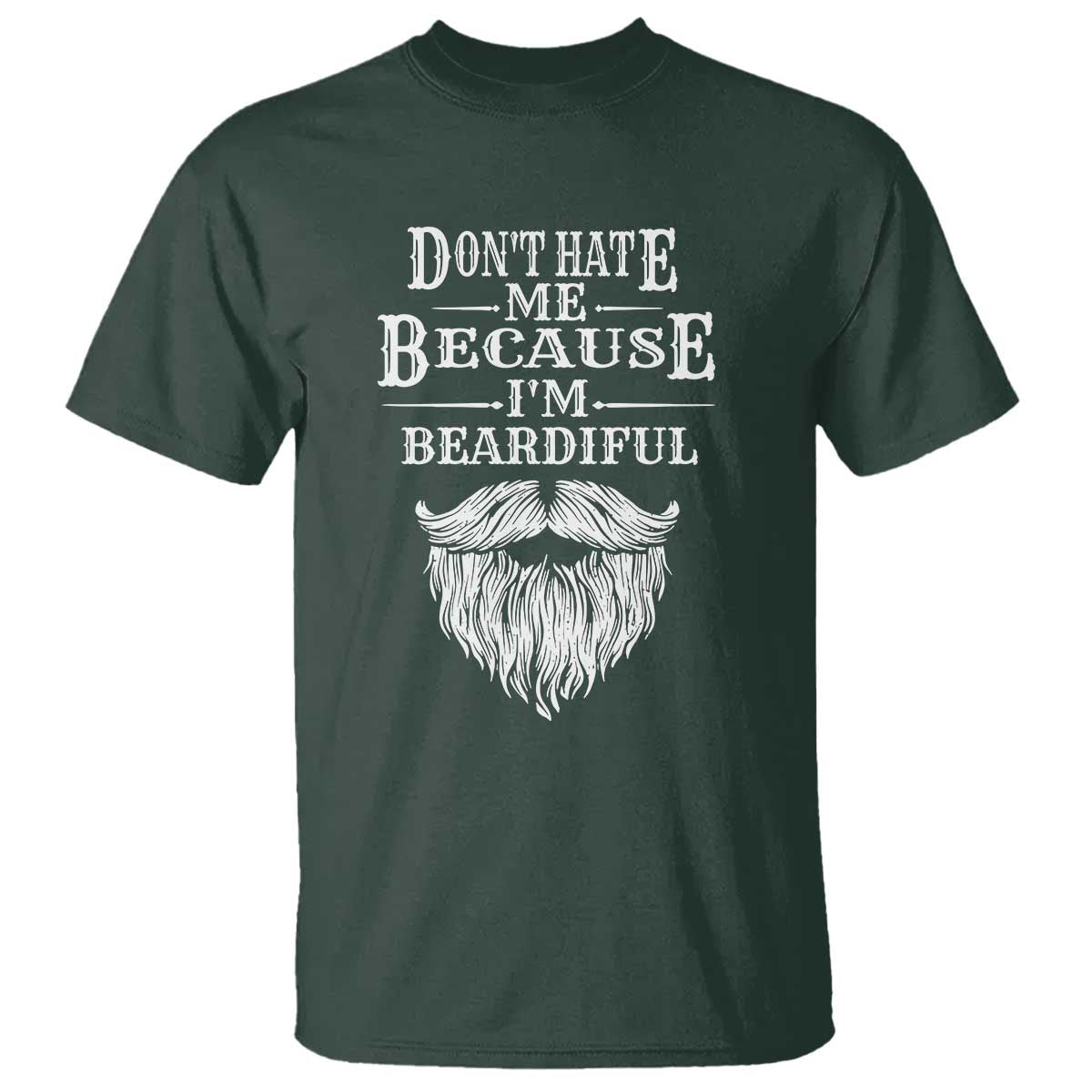 Funny Don't Hate Me Because I'm Beardiful T Shirt Bearded Man