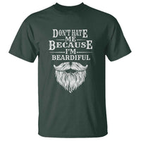 Funny Don't Hate Me Because I'm Beardiful T Shirt Bearded Man