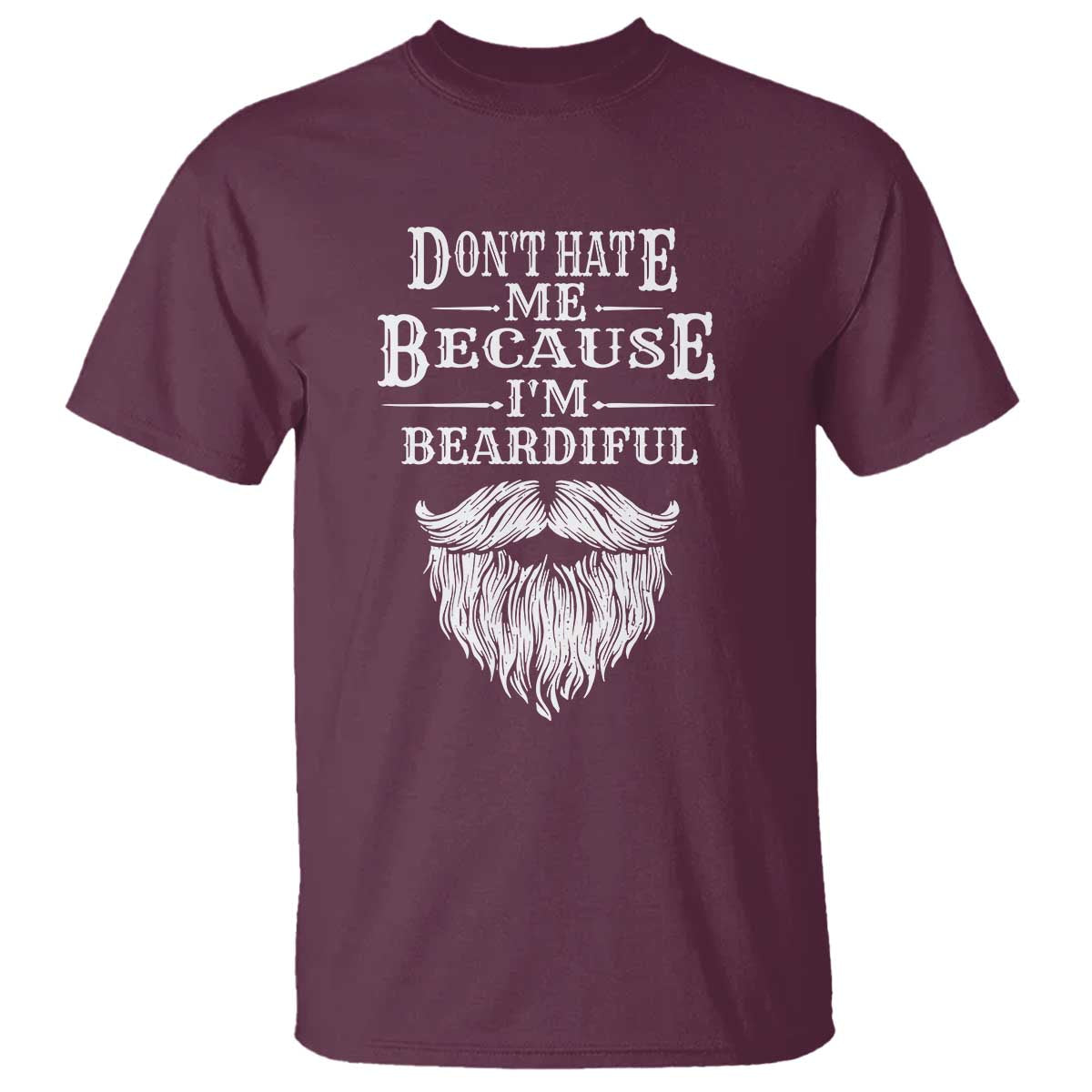 Funny Don't Hate Me Because I'm Beardiful T Shirt Bearded Man