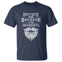 Funny Don't Hate Me Because I'm Beardiful T Shirt Bearded Man