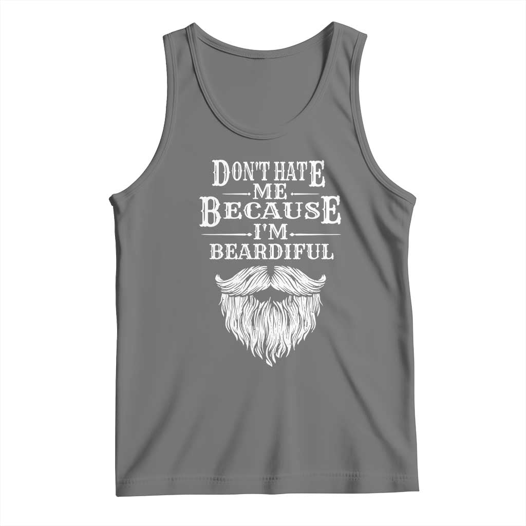 Funny Don't Hate Me Because I'm Beardiful Tank Top Bearded Man