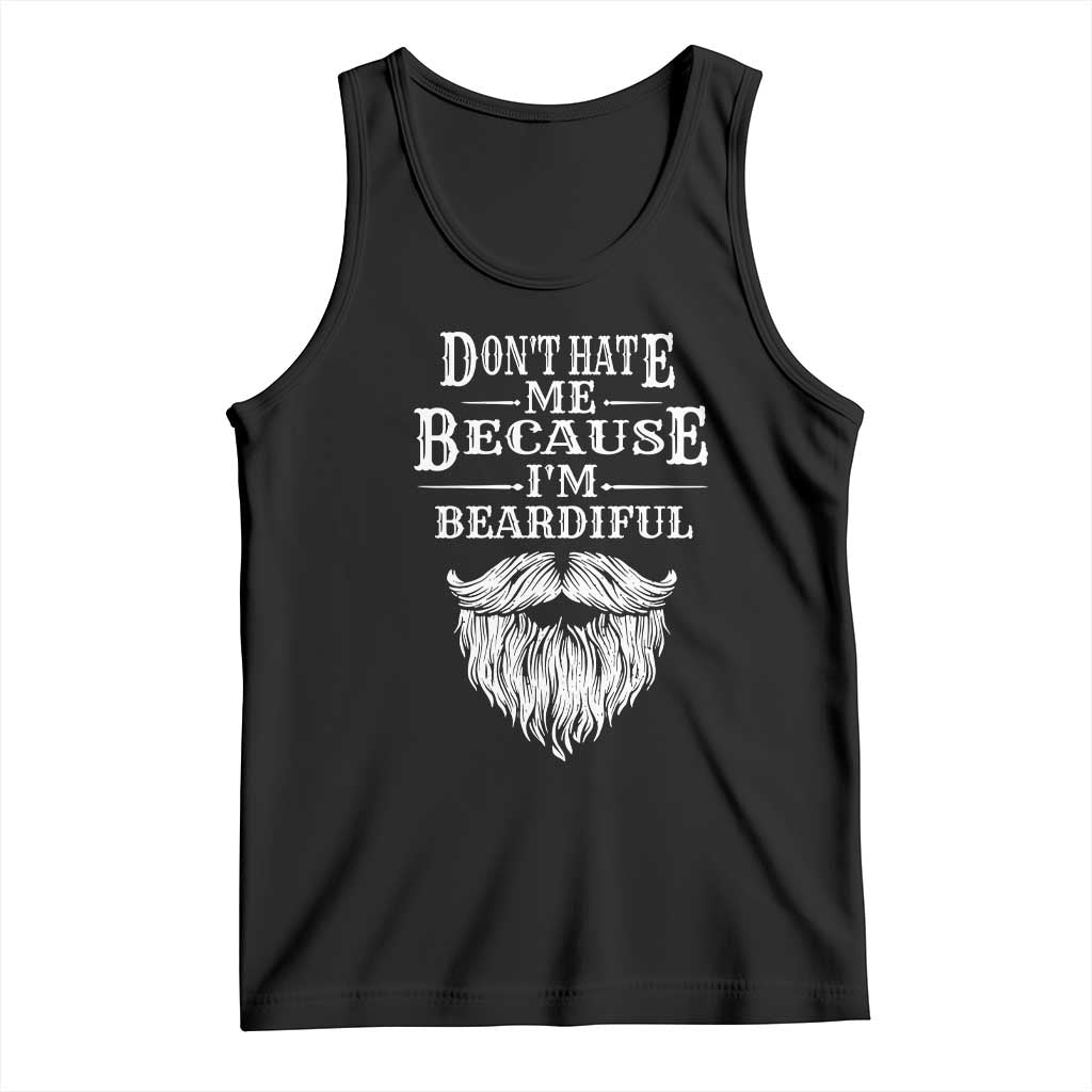 Funny Don't Hate Me Because I'm Beardiful Tank Top Bearded Man