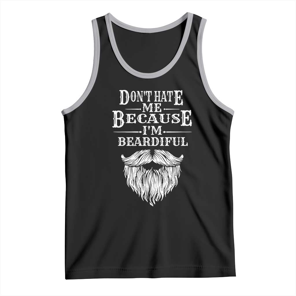 Funny Don't Hate Me Because I'm Beardiful Tank Top Bearded Man