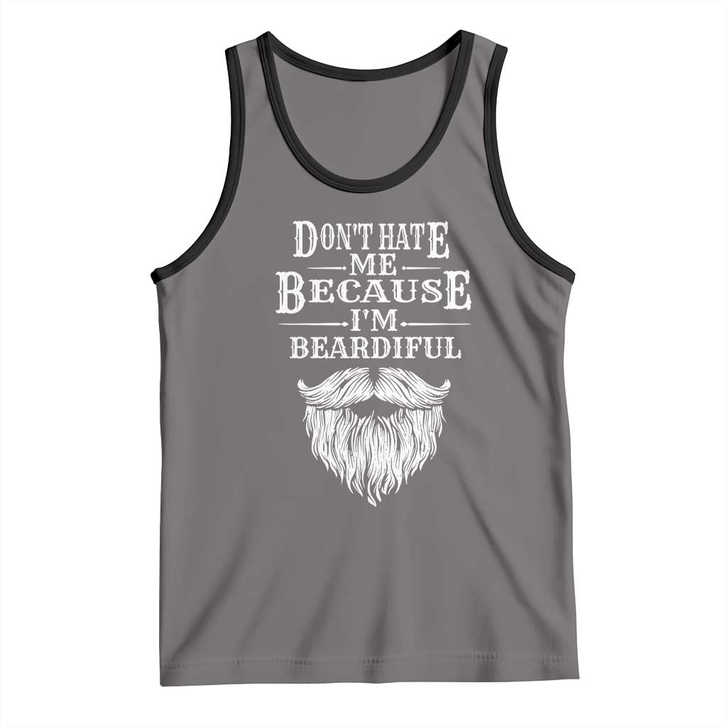 Funny Don't Hate Me Because I'm Beardiful Tank Top Bearded Man