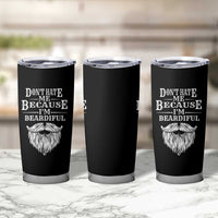 Funny Dont Hate Me Because I'm Beardiful Tumbler Cup Bearded Man