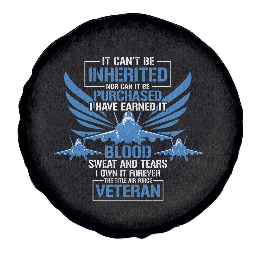 Us Military Air Force Veteran Spare Tire Cover It Can't Be Inherited Nor Can It Be Purchased I Have Earned It