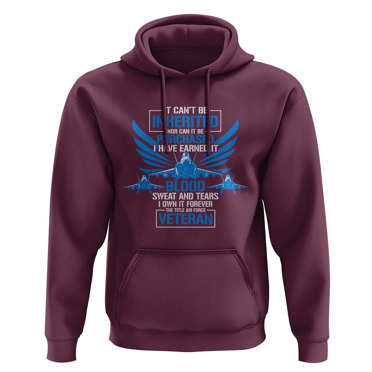 Us Military Air Force Veteran Hoodie It Can't Be Inherited Nor Can It Be Purchased I Have Earned It