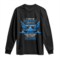 Us Military Air Force Veteran Long Sleeve Shirt It Can't Be Inherited Nor Can It Be Purchased I Have Earned It