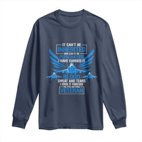 Us Military Air Force Veteran Long Sleeve Shirt It Can't Be Inherited Nor Can It Be Purchased I Have Earned It